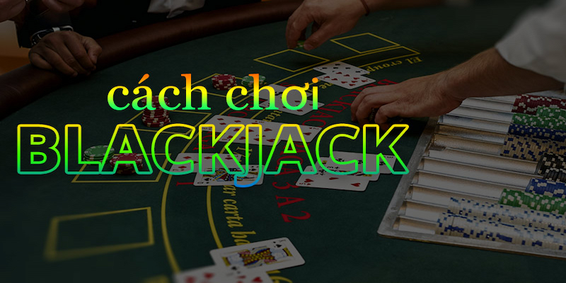 Chia sẻ bí quyết chơi Blackjack bất bại